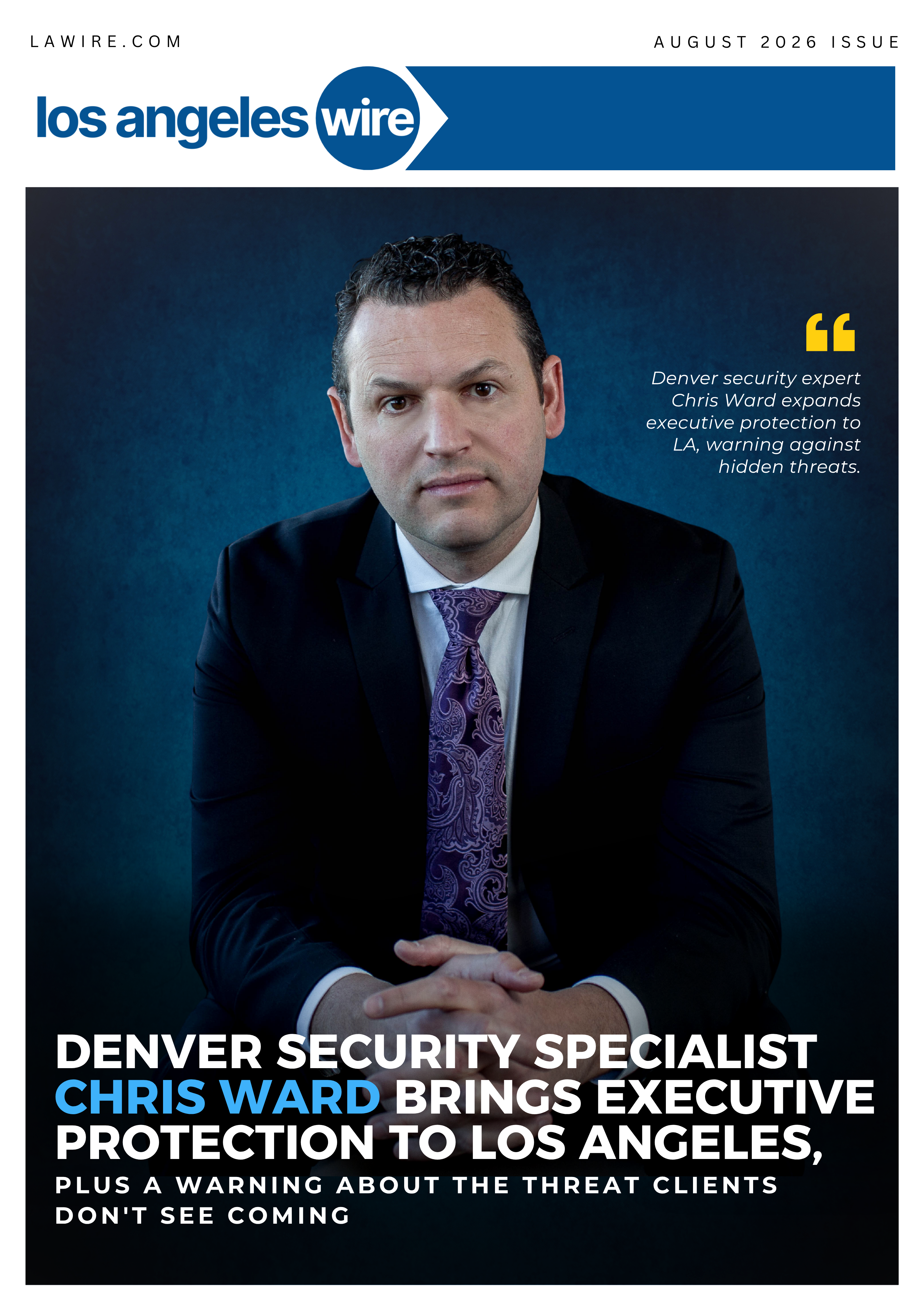 Los Angeles Wire August 2026 issue cover featuring Chris Ward, with the headline "Denver Security Specialist Chris Ward Brings Executive Protection to Los Angeles"